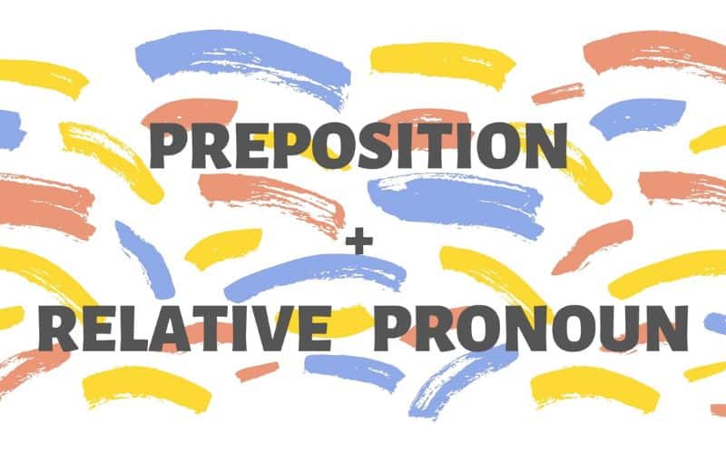Prepositions in relative clause – Mệnh đề quan hệ